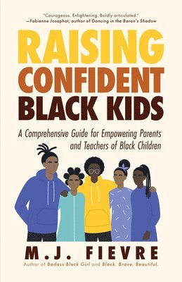 M.J. Fievre - Raising Confident Black Kids, Inbunden