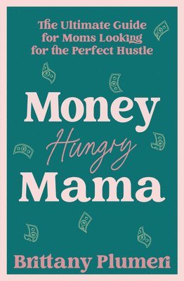 Brittany Plumeri - Money Hungry Mama, Inbunden