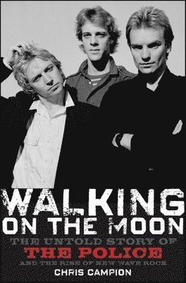 bokomslag Walking on the Moon: The Untold Story of the Police and the Rise of New Wave Rock