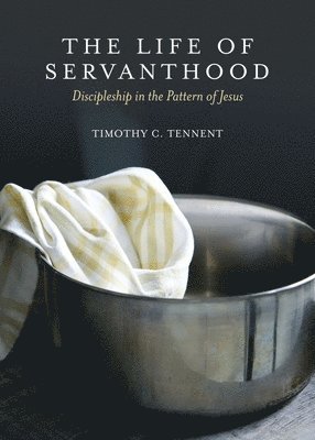 Timothy C Tennent, Timothy C. Tennent - Life of Servanthood, Häftad