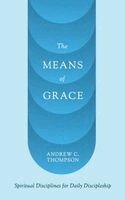 Andrew C Thompson - Means of Grace, Häftad