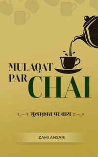 bokomslag Mulaqat Par Chai / &#2350;&#2369;&#2354;&#2366;&#2325;&#2364;&#2366;&#2340; &#2346;&#2352; &#2330;&#2366;&#2351;