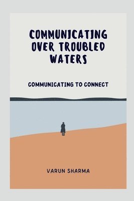 Varun Sharma - Communicating Over Troubled Waters, Häftad