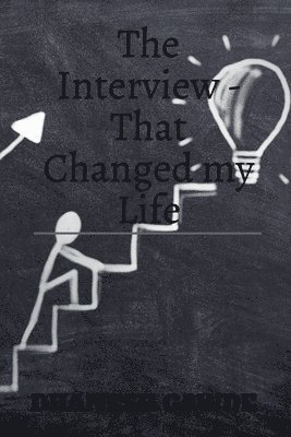 The Interview - That changed my life 1