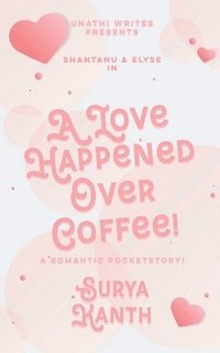 bokomslag A Love Happened Over Coffee!