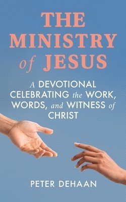 Peter DeHaan - Ministry of Jesus, Häftad