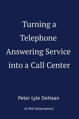 bokomslag Turning a Telephone Answering Service into a Call Center
