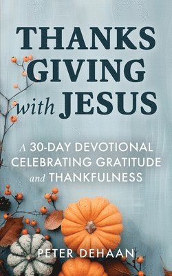 Thanksgiving with Jesus
