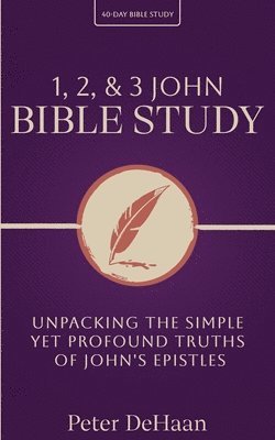 DeHaan, Dehaan - 1, 2, & 3 John Bible Study, Häftad