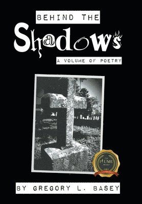 Gregory L Basey, Gregory L. Basey, L Basey, Gregory - Behind the Shadows, Inbunden