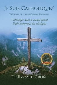 bokomslag Je Suis Catholique/Théologie de et pour l'homme Ordinaire