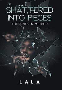 bokomslag Shattered Into Pieces