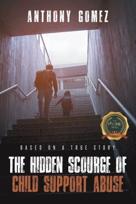 The Hidden Scourge of Child Support Abuse 1