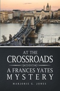 bokomslag At the Crossroads: A Frances Yates Mystery