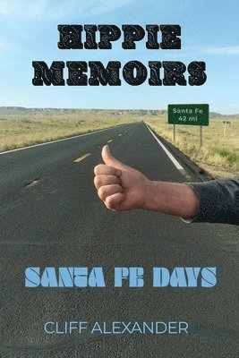 Cliff Alexander - Hippie Memoirs: Santa Fe Days, Häftad