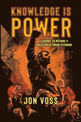 bokomslag Knowledge Is Power: Lessons to Become a Successful Union Steward