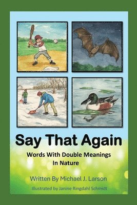Michael J. Larson - Say That Again: Words with Double Meanings in Nature, Häftad