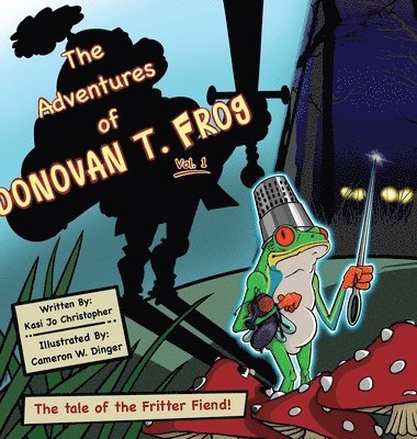 The Adventures of Donovan T. Frog Vol 1: The Tale of the Fritter Fiend