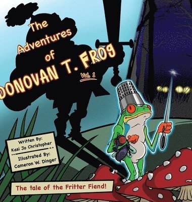 The Adventures of Donovan T. Frog Vol 1: The Tale of the Fritter Fiend 1