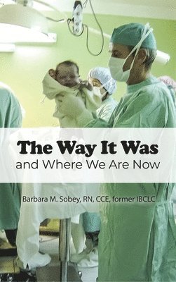 Barbara M. Sobey - The Way It Was: and Where We Are Now, Inbunden