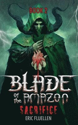 Blade of the Amazon: Sacrifice: Book 2 1