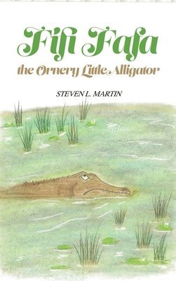 Fifi Fafa the Ornery Little Alligator 1