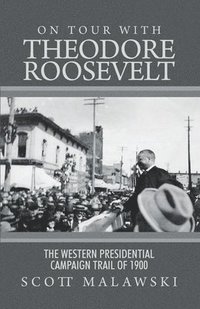 bokomslag On Tour with Theodore Roosevelt
