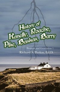 bokomslag History of Kanelly, Roache, Pike, Baskas, Barry: Pioneers and Generation 1