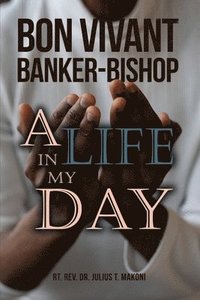 bokomslag Bon Vivant Banker-Bishop: A Life in my Day