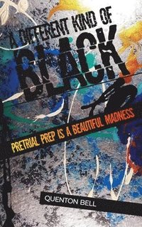 bokomslag A Different Kind of Black: Pretrial Prep Is a Beautiful Madness