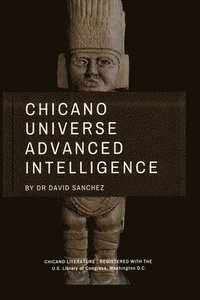 bokomslag Chicano Universe Advanced Intelligence