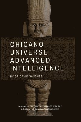 David Sanchez - Chicano Universe Advanced Intelligence, Häftad