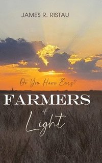bokomslag Farmers of Light: Do You Have Ears?