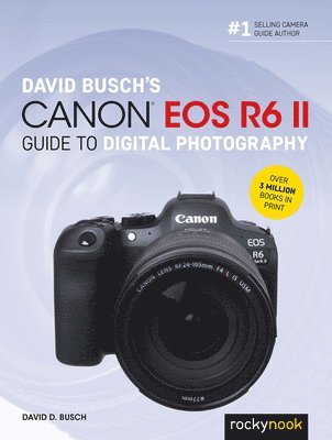 David Busch, David D. Busch, David D Busch - David Busch's Canon EOS R6 II Guide to Digital SLR Photography, Häftad