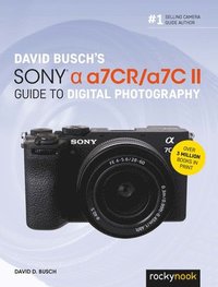 bokomslag David Busch's Sony Alpha a7CR/a7C II Guide to Digital Photography