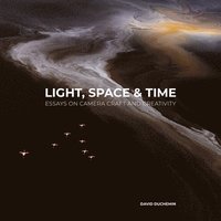 bokomslag Light, Space, and Time: Essays on Camera Craft and Creativity