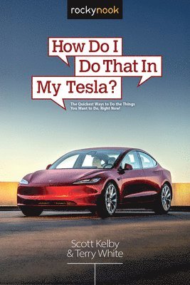 bokomslag How Do I Do That in My Tesla?: The Quickest Ways to Do the Things You Want to Do, Right Now!