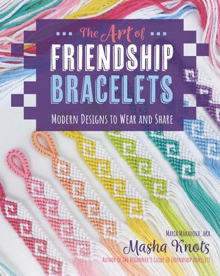 The Art of Friendship Bracelets: Modern Designs to Wear and Share