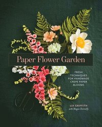 bokomslag Paper Flower Garden: Fresh Techniques for Handmade Crepe Paper Blooms