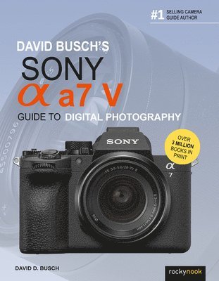 David Busch - David Busch's Sony Alpha a7 V Guide to Digital Photography, Häftad
