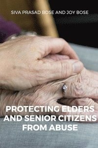 bokomslag Protecting Elders and Senior Citizens from Abuse