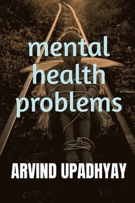 Arvind Upadhyay, Upadhyay,Arvind - Mental Health Problems, Häftad