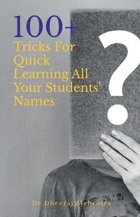 bokomslag 100 Plus Tricks for Quick Learning All Your Students' Names