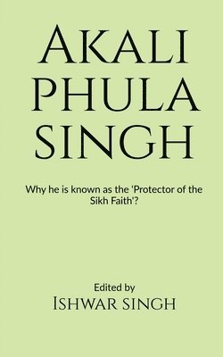 Ishwar Singh, Singh,Ishwar - Akali Phula Singh, Häftad