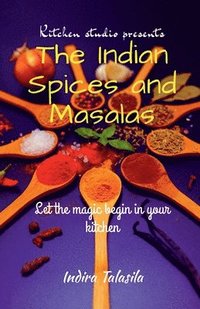 bokomslag Kitchen Studio Presents The Indian Spices And Masalas