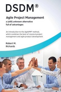 bokomslag Dsdm Agile Project Managementa (Still) Unknown Alternative Full of Advantages
