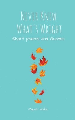 Piyush Yadav, Yadav,Piyush - Never Knew What's Wright, Häftad