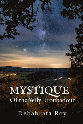 bokomslag Mystique Of the Wily Troubadour