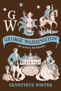 bokomslag George Washington, An Initial Biography