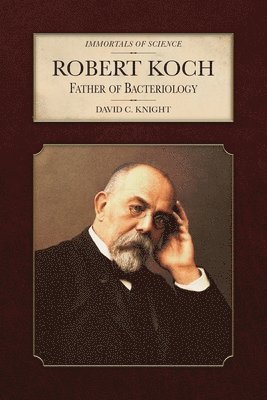 Robert Koch: Father of Bacteriology